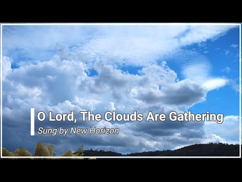 O Lord the Clouds are Gathering New Horizon with Lyrics (4K)