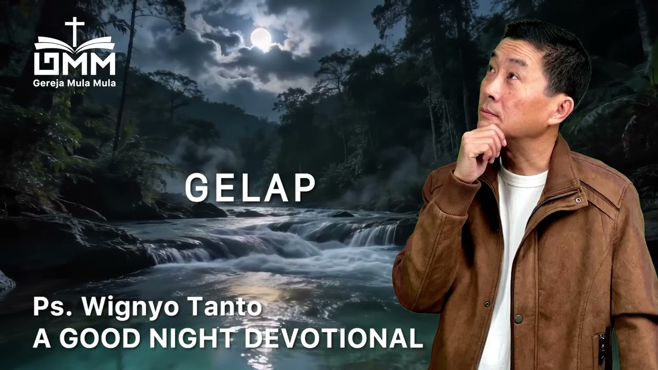 a Good Night Devotional | Gelap | Ps. Wignyo Tanto