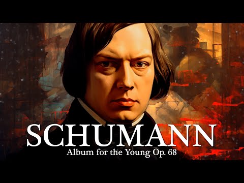 Robert Schumann - Album for the Young Op. 68