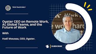 Oyster CEO on Remote Work, AI, Global Teams and the Future of Work