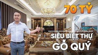 Thú chơi GỖ QUÝ trong SIÊU BIỆT THỰ CỔ ĐIỂN 70 TỶ xứ Thanh
