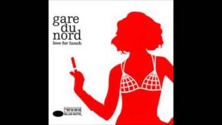 Gare du nord - Come on everybody ( Love for lunch )