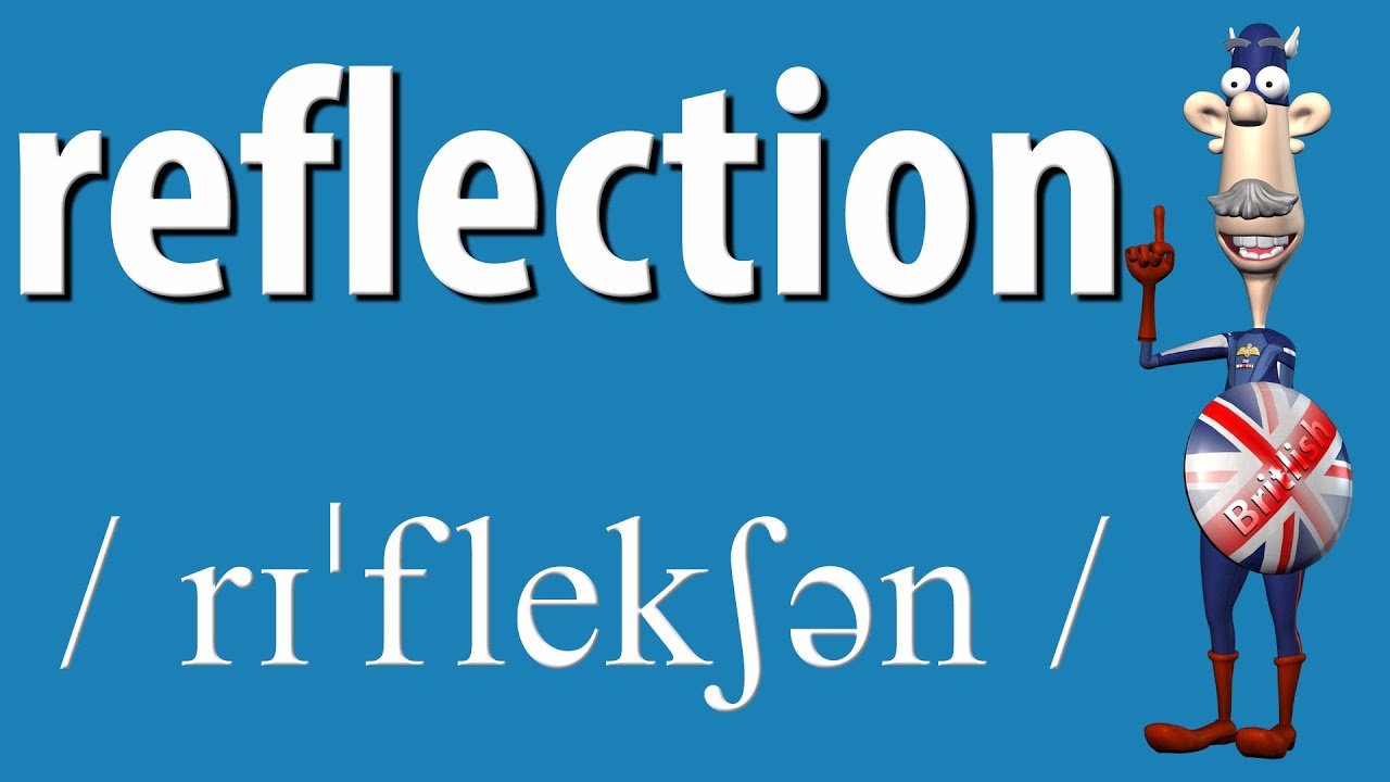 How to Say Reflection | Britlish Pronunciation | Learn English
