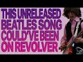 WHAT IF: This Unreleased Beatles Song On 'Revolver'?