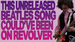 WHAT IF: This Unreleased Beatles Song On &#39;Revolver&#39;?