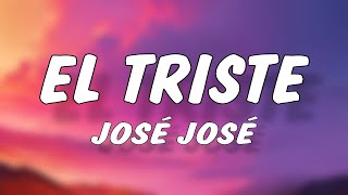 José José - El Triste (Letra/Lyrics)