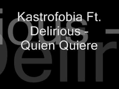 Kastrofobia Ft. Delirious - Quien Quiere