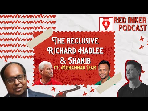 The Reclusive Richard Hadlee and Shakib with Mohammad Isam| Red Inker #podcast | #cricket