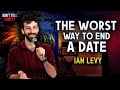 The Worst Way to End a Date | Ian Levy | Stand Up Comedy