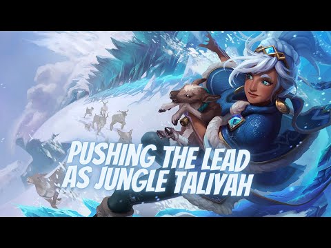 Carrying as Taliyah jungle how to snowball the lead - League of Legends