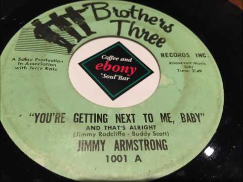 JIMMY ARMSTRONG - YOU'RE GETTING NEXT TO ME, BABY