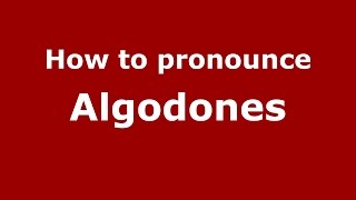 How to pronounce Algodones