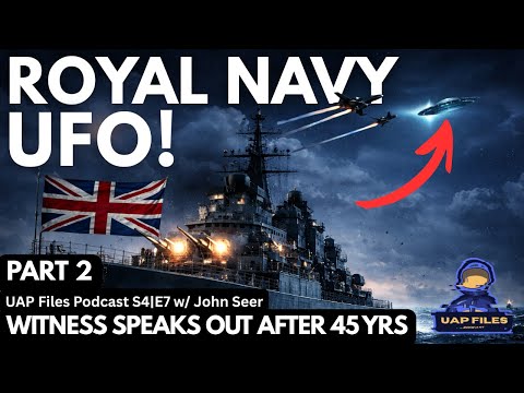 Royal Navy UFO: Witness Speaks Out After 45 Years | UAP Files Podcast S4|E7 w/ John Seer (PART 2)