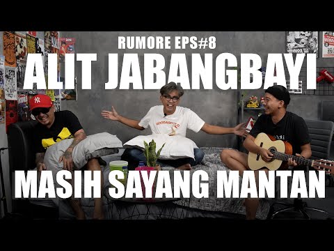 RUMORE Eps.#8 - ALIT JABANGBAYI - STILL LOVES EX