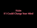 Haim -- If I Could Change Your Mind official ...