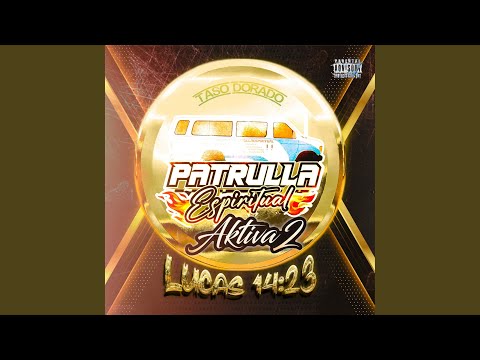 La patrulla espiritual LUCAS14:23 Grupo Aktiva2 (feat. Grupo Aktiva2)