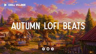 Autumn Village 🍁 Lofi Deep Focus Work/Study Concentration [chill lo-fi hip hop beats]
