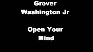 Grover Washington Jr Open Your Mind