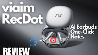 REVIEW: Viaim RecDot AI Earbuds - ChatGPT Powered Voice Recorder - Useful PLAUD Note Alternative?