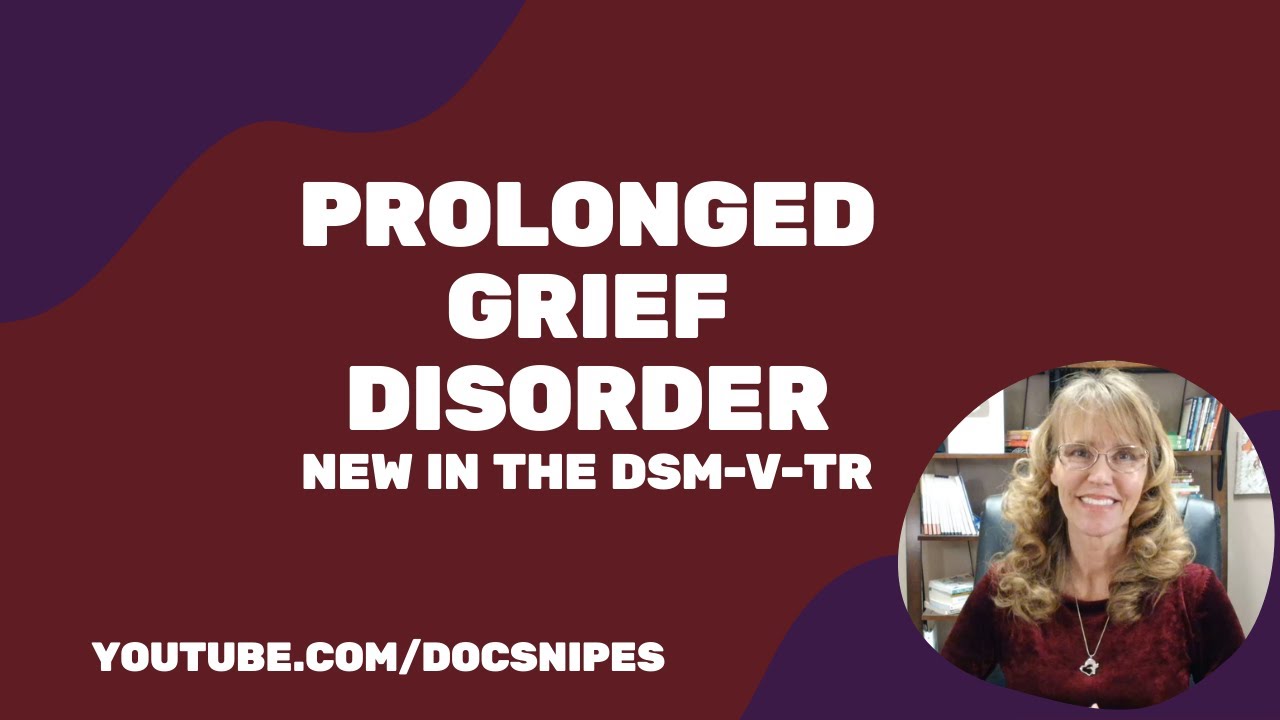 Prolonged Grief Disorder in the DSM 5 TR  | Symptoms and Diagnosis