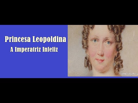 Dona Leopoldina, a Imperatriz Infeliz