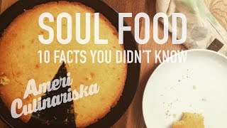 Soul Food: 10 Facts You Didn't Know! | Americulinariska