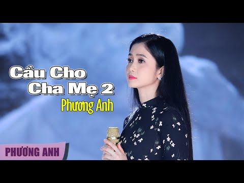 , title : 'Cầu Cho Cha Mẹ 2 - Phương Anh (Official MV)'