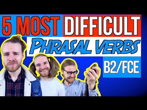 The 5 Most Difficult B2 First Phrasal Verbs (Cambridge FCE)