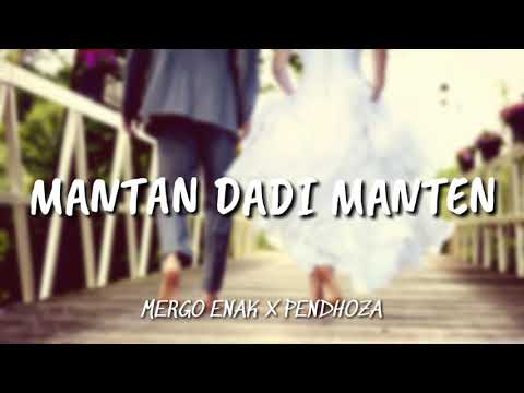 MERGO ENAK X PENDHOZA - MANTAN DADI MANTEN [ LIRIK ]