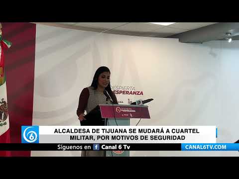 Alcaldesa de Tijuana se mudará a cuartel militar, por motivos de seguridad