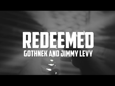 Jimmy Levy and Gothnek - Redeemed (Official Lyric Video)