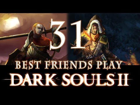 Best Friends Play Dark Souls 2 (Part 31)