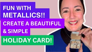 Fun with Metallics!! Create a beautiful and simple Holiday Card!!