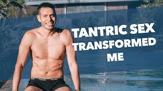 How Tantric Sex Transformed Me (How to have better sex)