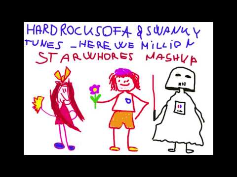Hard Rock Sofa & Swanky Tunes - Here We Million ( StarWhores Mashup)