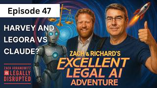 Zach and Richard’s Excellent Legal AI Adventure: Harvey and Legora vs Claude? #legaltech #AIforlegal
