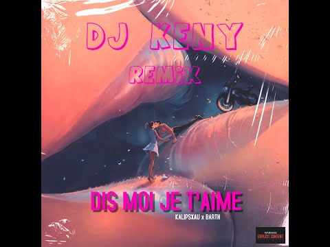 Kalipsxau ft Barth x DJ KENY - DIS MOI JE T'AIME [RAGGA ZOUK REMIX 2022]