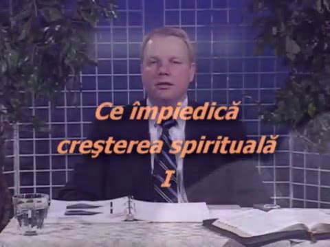 4.1. Ce Împiedică Creşterea şi Maturizarea Spirituală I