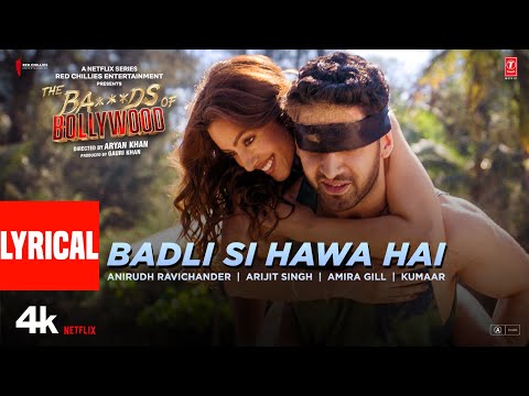 The Ba***ds Of Bollywood: Badli Si Hawa Hai (Lyrics) | Aryan |Anirudh, Arijit, Amira| Lakshya,Sahher