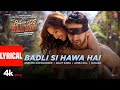 The Ba Ds Of Bollywood Badli Si Hawa Hai Lyrics Aryan Anirudh Arijit Amira Lakshya Sahher