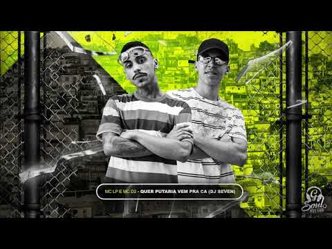 MC LP E MC D2 - QUER PUTARIA VEM PRA CA (DJ SEVEN)