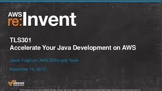 Accelerate Your Java Development on AWS (TLS301) | AWS re:Invent 2013