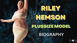 Riley Hemson Plussize Model Biography | Lifestyle | Age | Body Measurements | Boyfriend | Facts