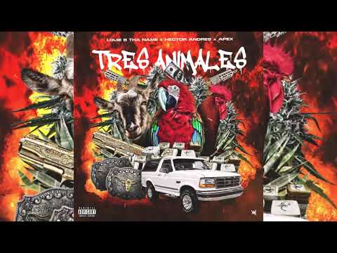 Louie B Tha Name x Hector Andres x Apex - Tres Animales (p. TrakZilla)