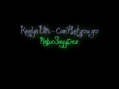Keelyn Ellis - Can't Let you go