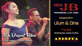 Download lagu TAK DAPAT TIDUR ~ ETY JAYATI FT BOB HASAN ~ NEW JB LIVE THE WEDDING ULUM & DINA mp3