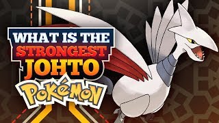 What is the Strongest Johto Pokemon?