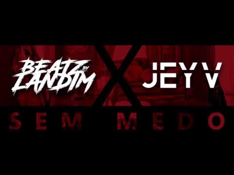 Sem Medo - Beatz By Landim x Jey V