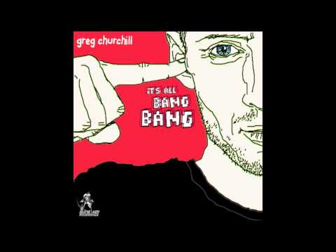 Greg Churchill - It's All Bang Bang (Superstringz Remix)