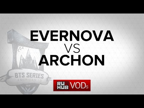 EverNova vs Archon BTS Cup NA Round 1 Game 3